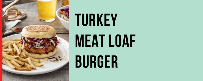 turkey meat loaf burger recipe